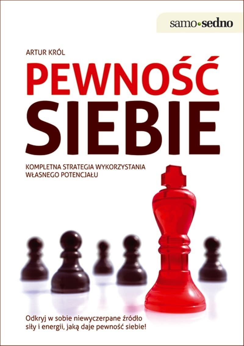 Praktyczny poradnik budowania pewności siebie Artur Król
