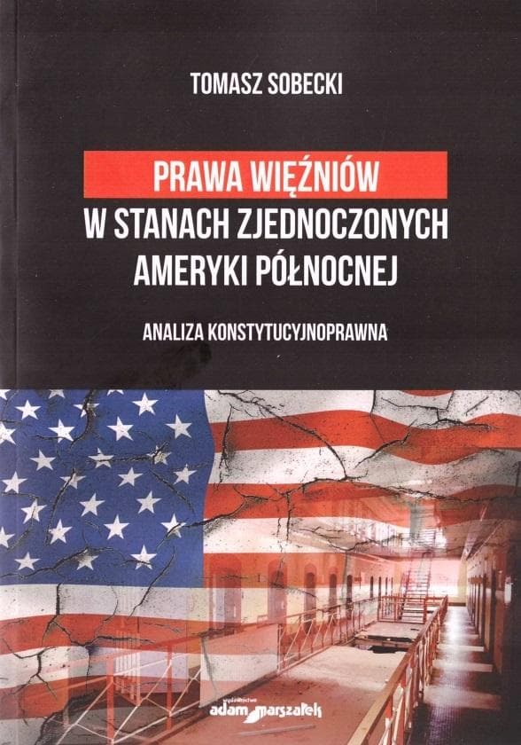 Prawa więźniów w Stanach Zjednoczonych Ameryki Północnej - Tomasz Sobecki