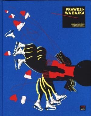 Prawdziwa bajka - Książka dla dzieci Marty Ignerskiej i Mikołaja Łozińskiego