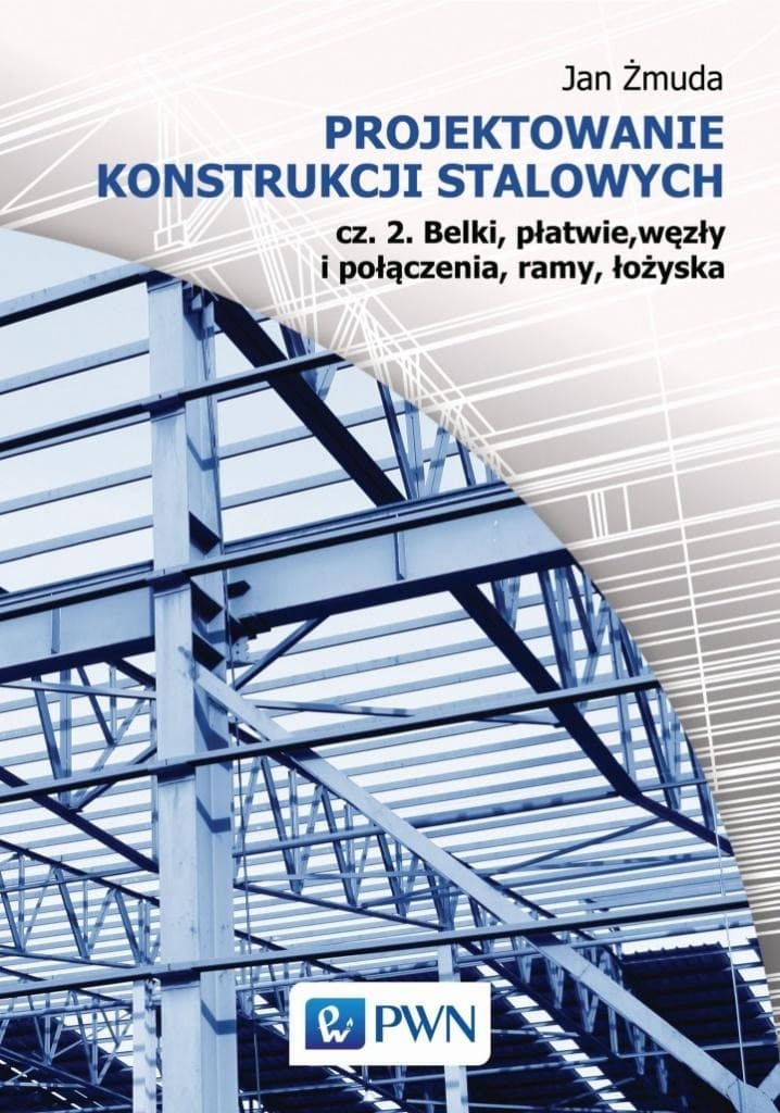 Projektowanie konstrukcji stalowych część 2 Jan Żmuda