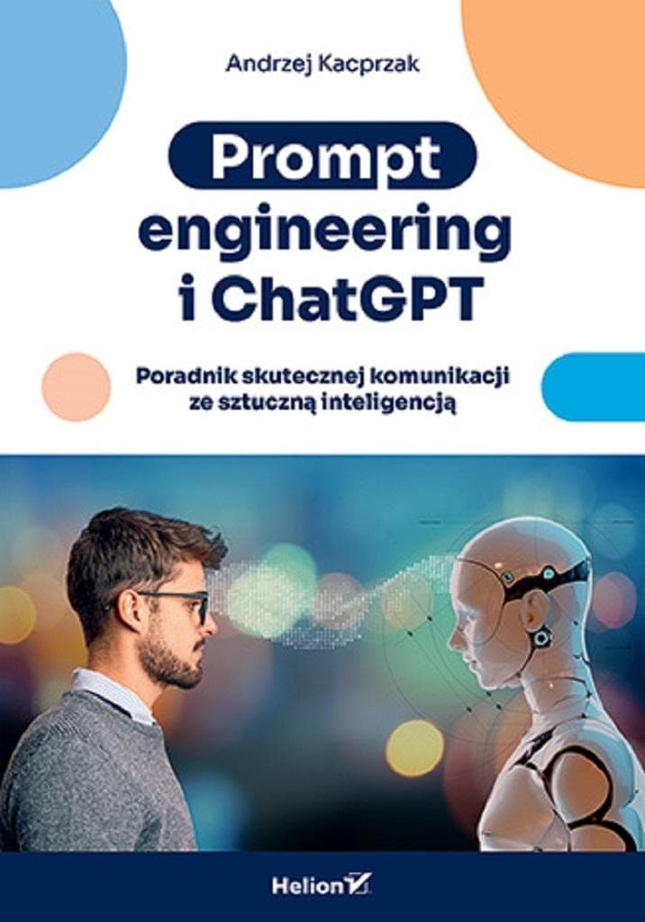 Prompt engineering i ChatGPT. Poradnik komunikacji ze sztuczną inteligencją