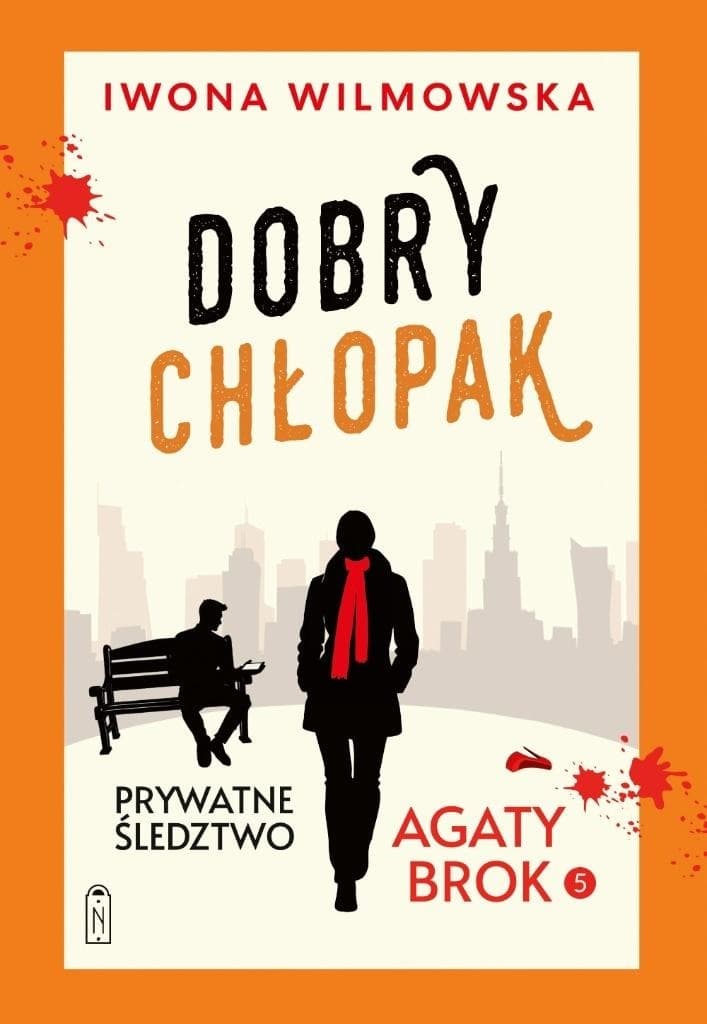 Prywatne śledztwo Agaty Brok Tom 5 Dobry chłopak - Iwona Wilmowska