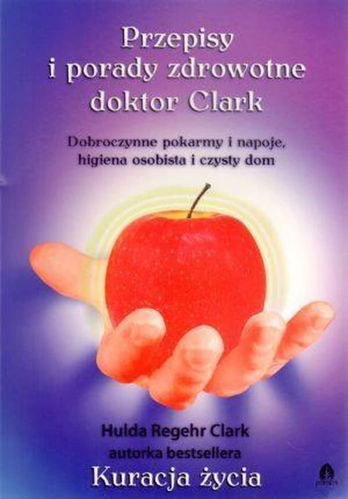 Przepisy i porady zdrowotne doktor Clark - Książka