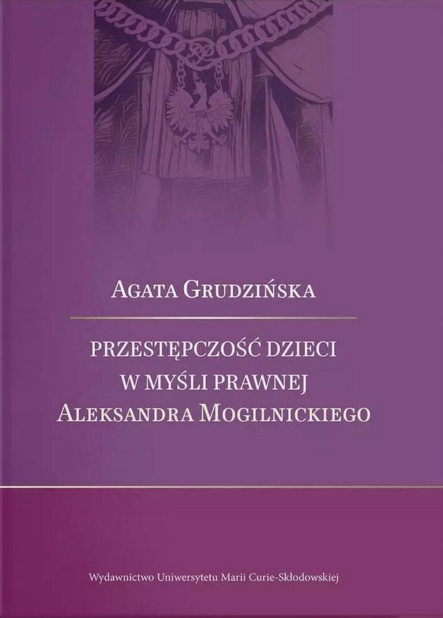 Przestępczość nieletnich w ujęciu prawnym Aleksandra Mogilnickiego