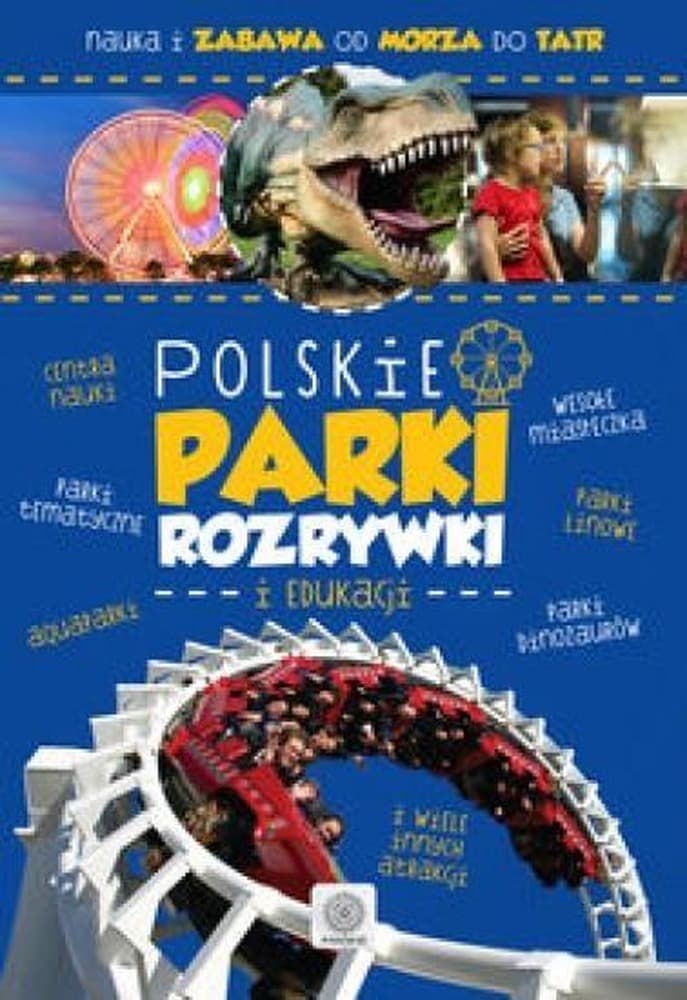 Przewodnik dla rodzin z dziećmi - Polskie parki rozrywki