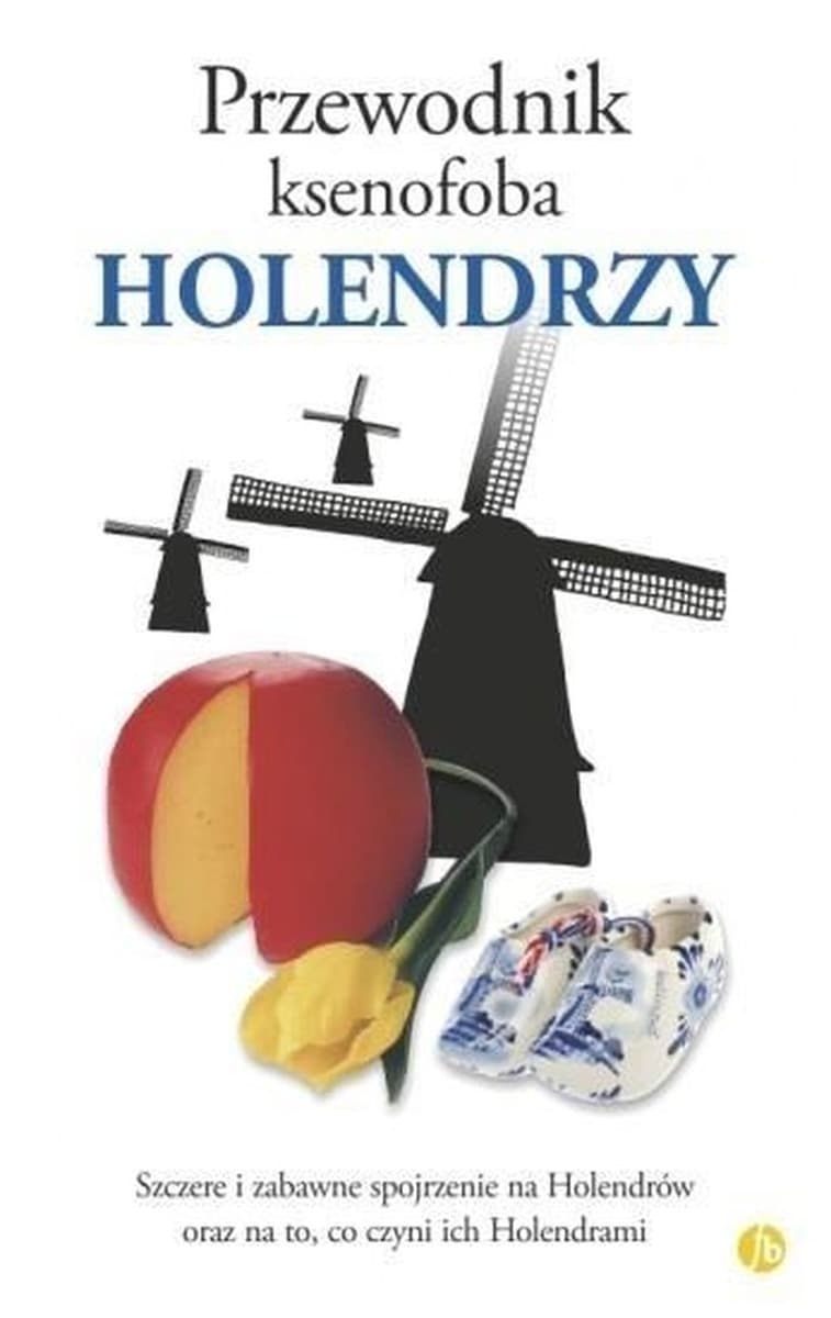 Przewodnik ksenofoba. Holendrzy wydanie 2024