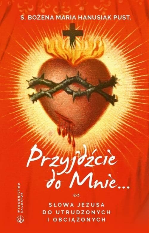 Słowa Jezusa do utrudzonych Bożena Maria Hanusiak