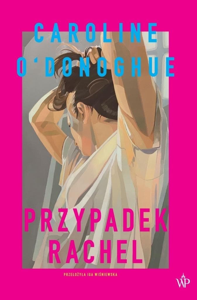 Przypadek Rachel - Caroline O'Donoghue, powieść obyczajowa