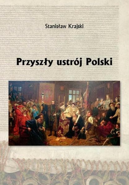Książka: Przyszłość Polski - Rozważania o ustroju państwa