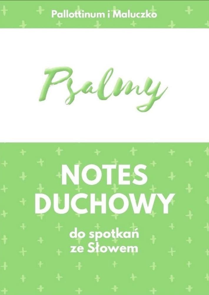Psalmy. Duchowy notatnik do spotkań ze Słowem Bożym