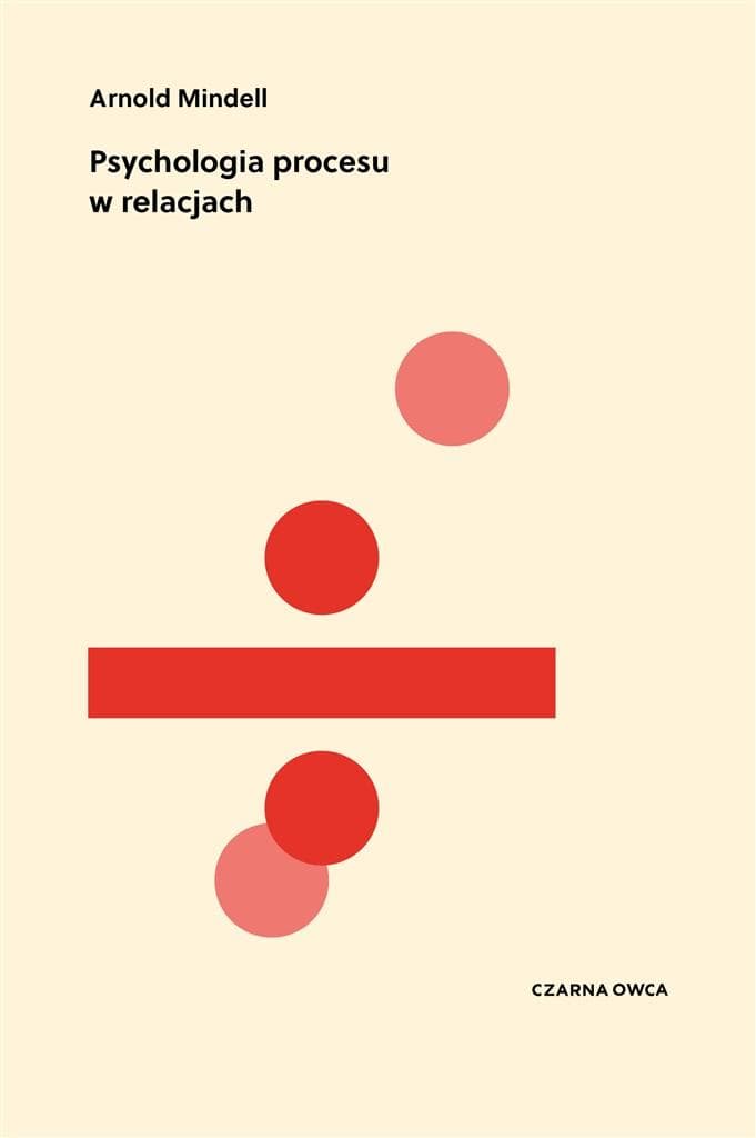 Psychologia procesu w relacjach Arnold Mindell