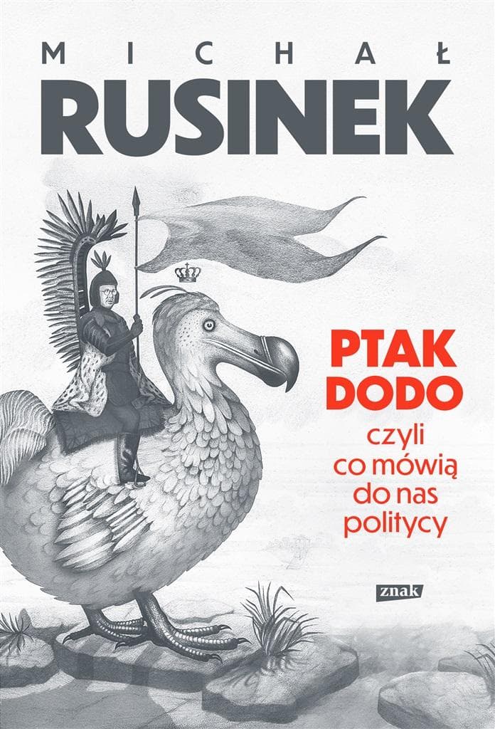 Ptak Dodo czyli co mówią do nas politycy - Michał Rusinek