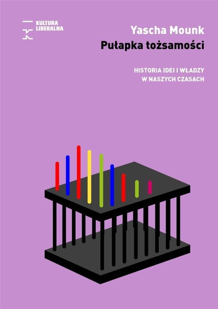 Pułapka tożsamości. Historia idei i władzy w naszych czasach