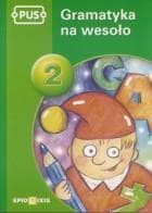 PUS Gramatyka na wesoło część 2 - Ćwiczenia dla dzieci
