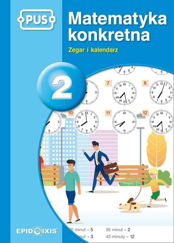 Matematyka konkretna 2 Zegar i kalendarz - Nauka poprzez zabawę PUS