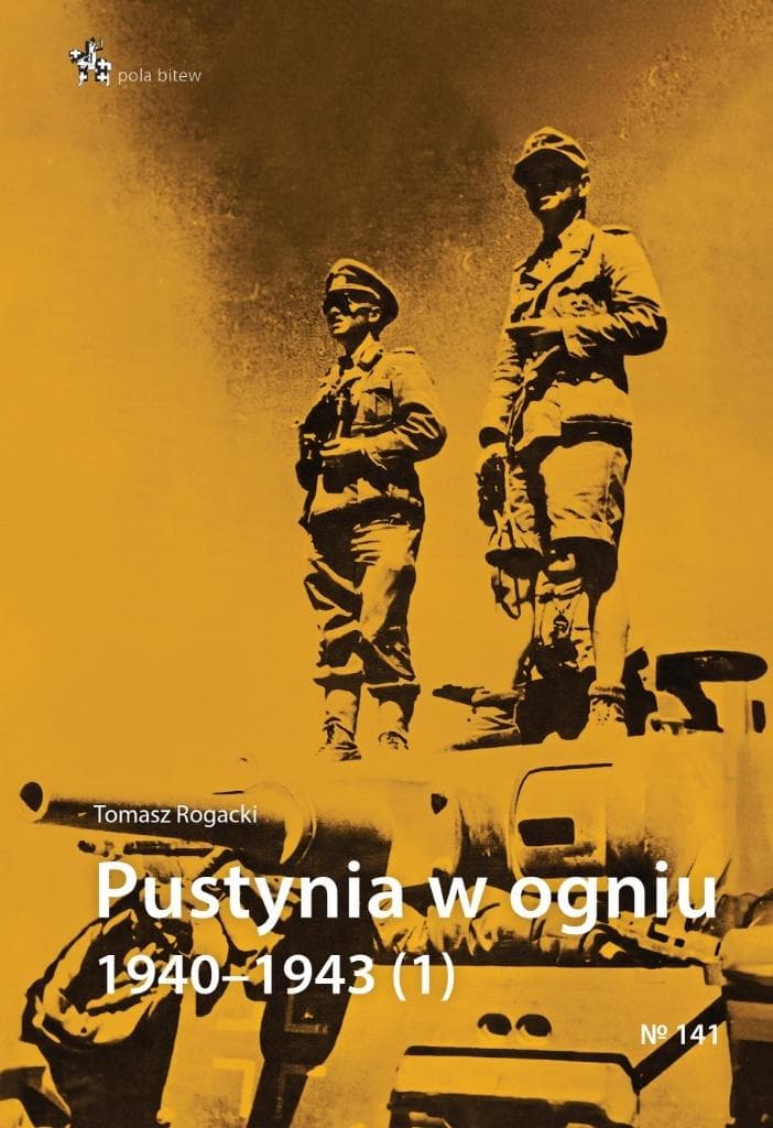 Pustynia w ogniu 1940-1943 - Tomasz Rogacki - książka historyczna