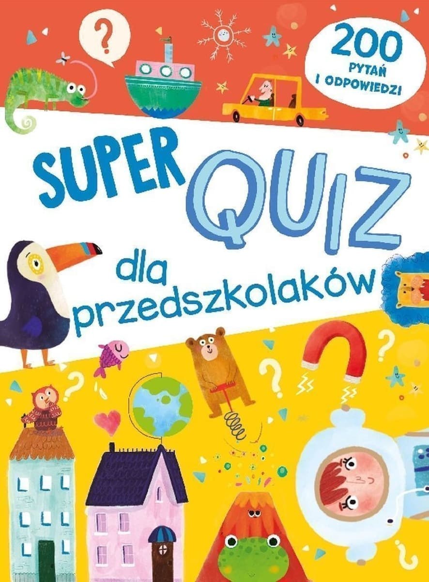 Quiz dla Dzieci Super Quiz dla Przedszkolaków - 200 Pytań i Odpowiedzi