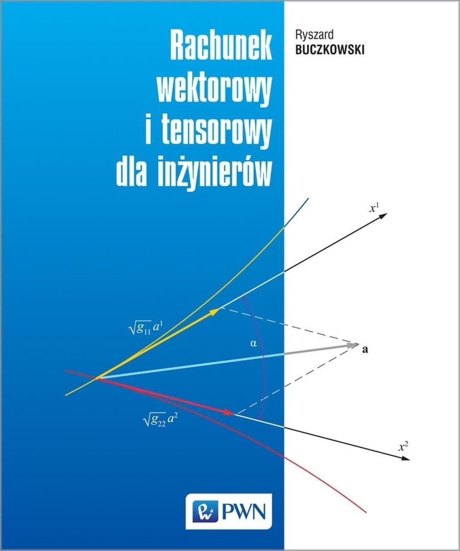 Rachunek wektorowy i tensorowy dla inżynierów Buczkowskiego