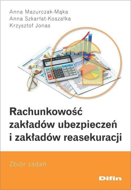 Rachunkowość zakładów ubezpieczeń i reasekuracji. Zbiór zadań