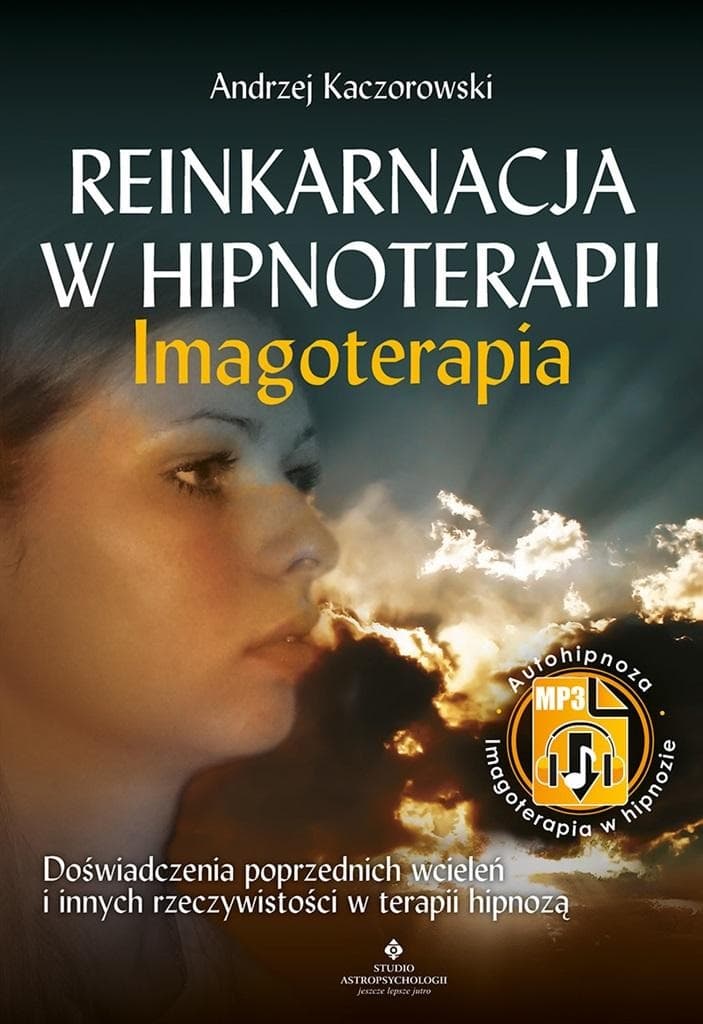 Reinkarnacja w hipnoterapii Andrzej Kaczorowski 247 stron