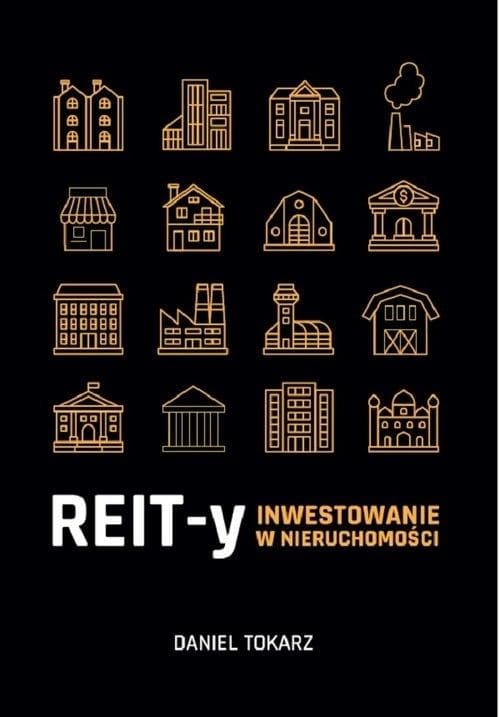 REIT-y. Inwestowanie w nieruchomości - Daniel Tokarz
