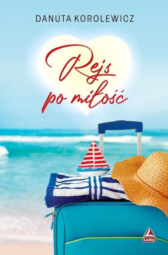 Rejs po miłość - Danuta Korolewicz, powieść obyczajowa
