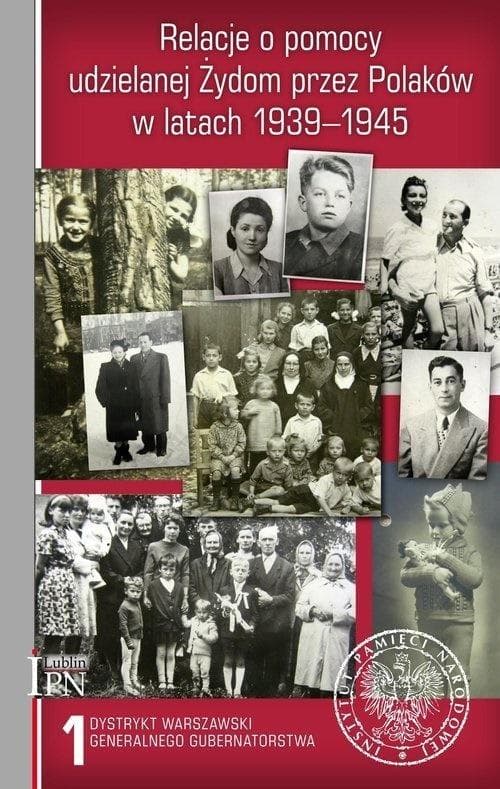 Relacje o pomocy udzielanej Żydom przez Polaków 1939-1945, Tom 1