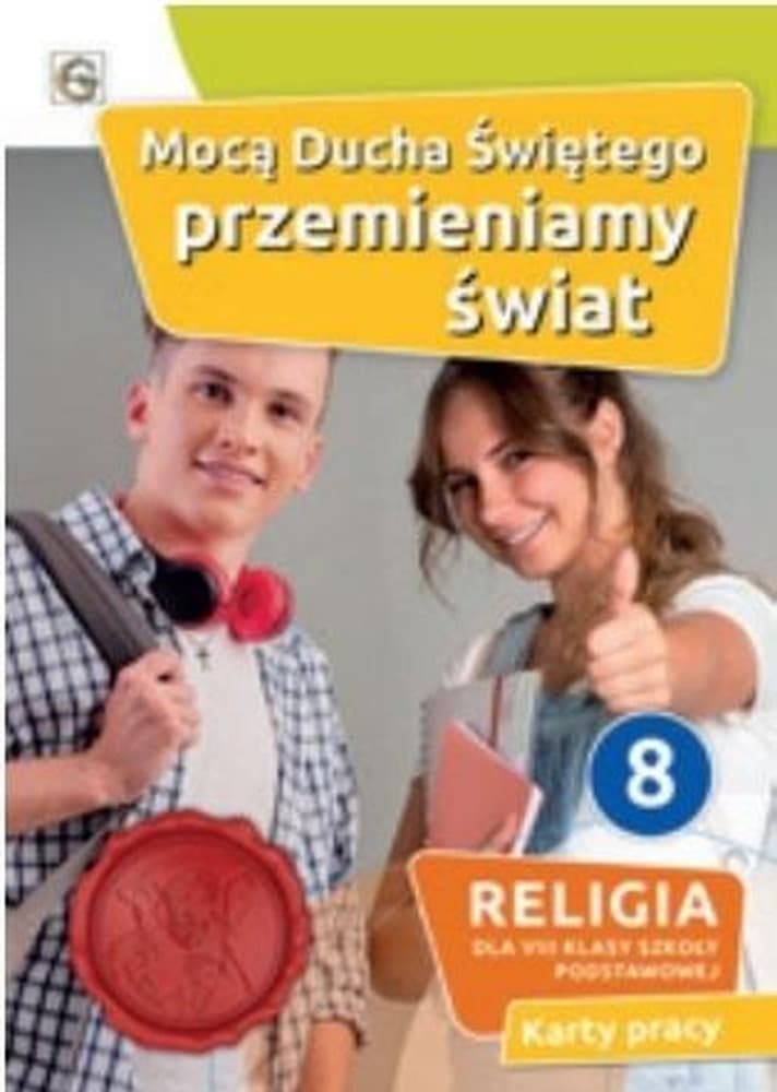 Religia Mocą Ducha Świętego przemieniamy świat dla klasy 8 Podręcznik