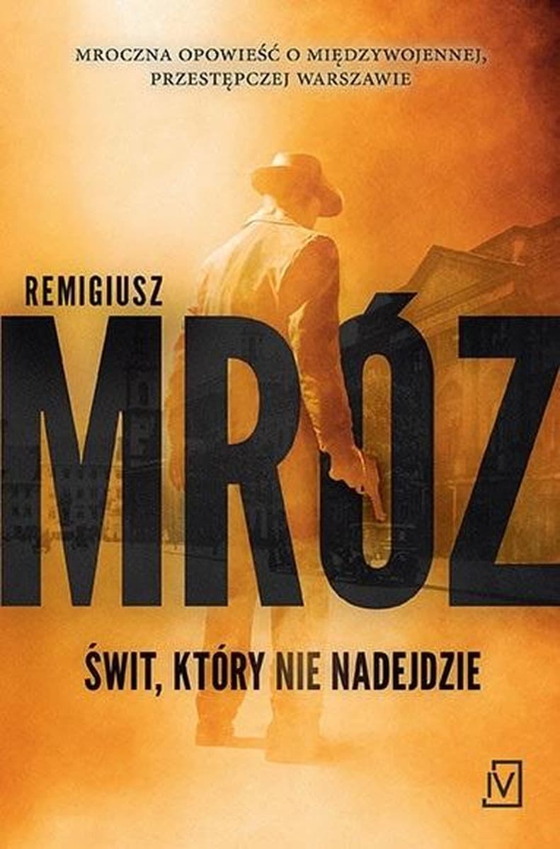 Remigiusz Mróz Świt, który nie nadejdzie - Kryminał retro, Warszawa