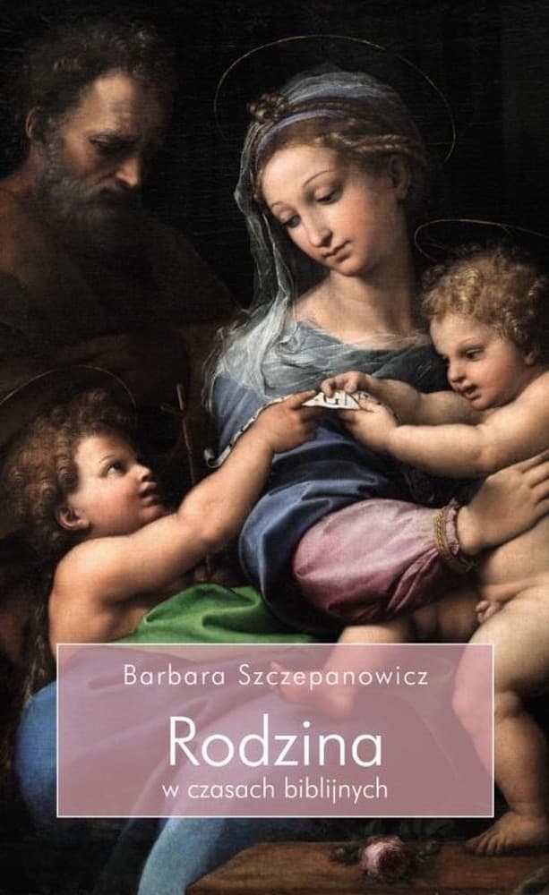 Rodzina w czasach biblijnych - spojrzenie na życie rodzinne