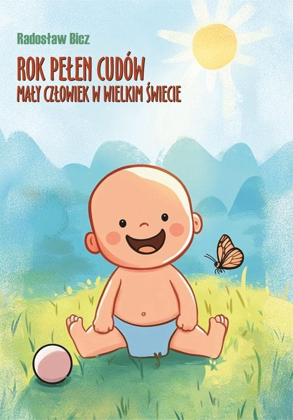 Rok pełen cudów. Mały człowiek w wielkim świecie - Radosław Bicz