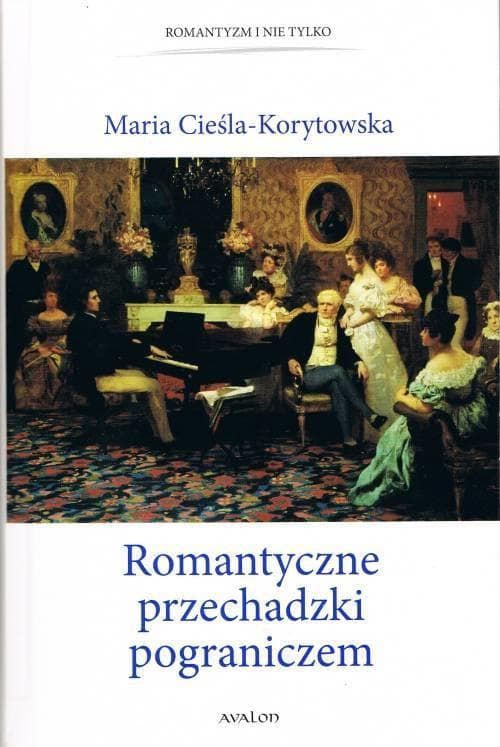 Romantyczne przechadzki pograniczem - Maria Cieśla-Korytowska (wydanie 2022)