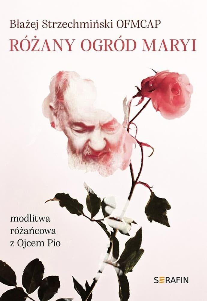 Różaniec z rozważaniami Ojca Pio - Błażej Strzechmiński