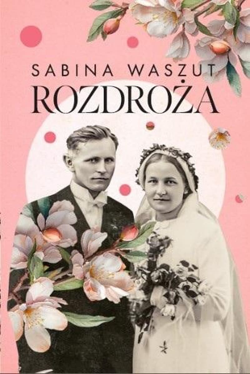 Rozdroża - Saga rodzinna Sabiny Waszut