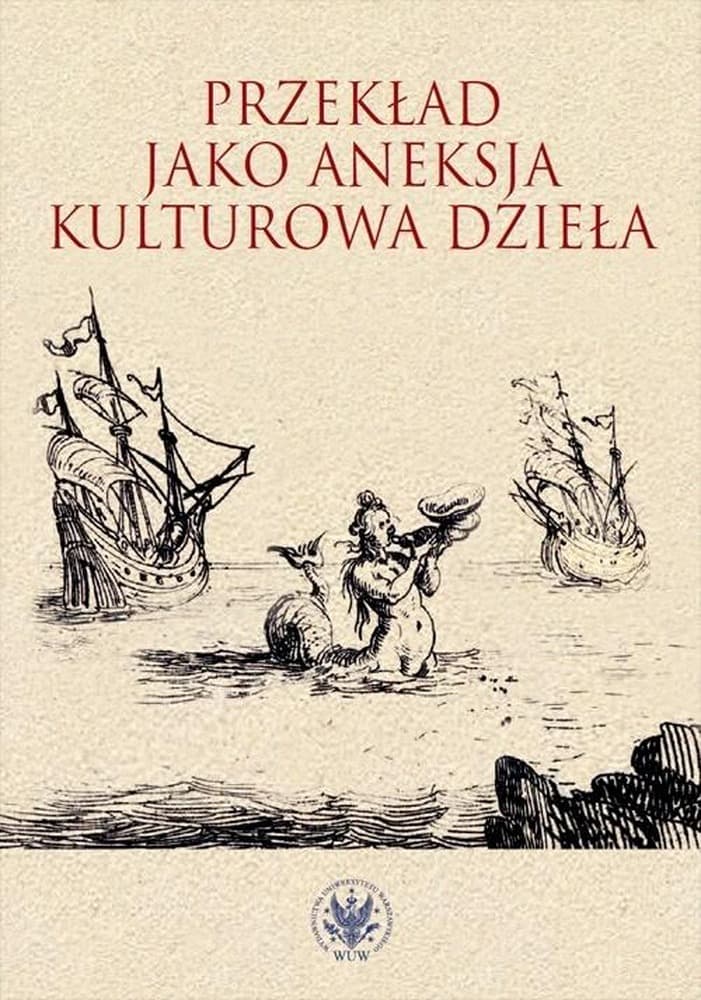Rozprawa o przekładzie jako aneksji kulturowej dzieła