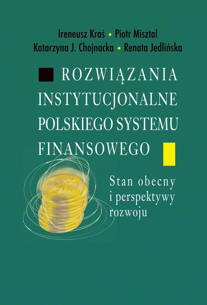 Rozwiązania instytucjonalne polskiego systemu finansowego - Praca zbiorowa