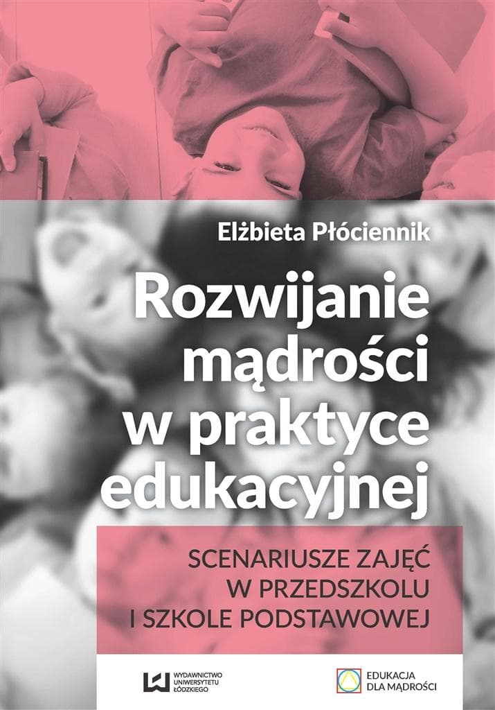Poradnik Rozwijanie Mądrości W Edukacji – Elżbieta Płóciennik