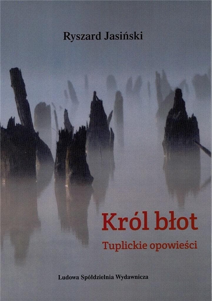 Ryszarda Jasińskiego - Król Błot Tuplickie opowieści
