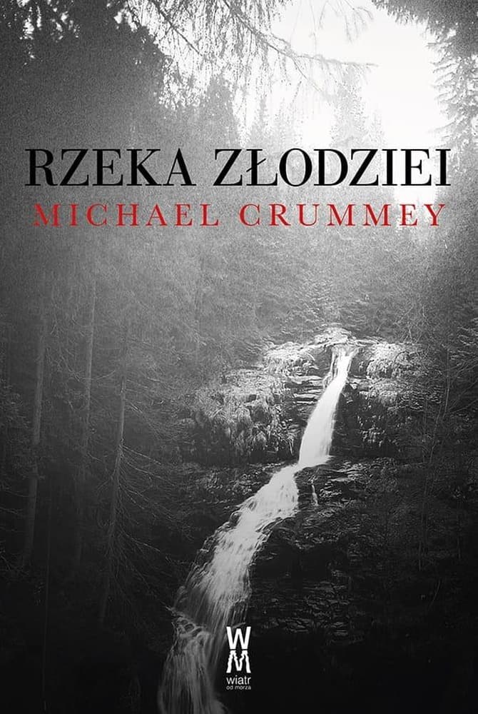 Rzeka złodziei wydanie 2 - powieść Michaela Crummey