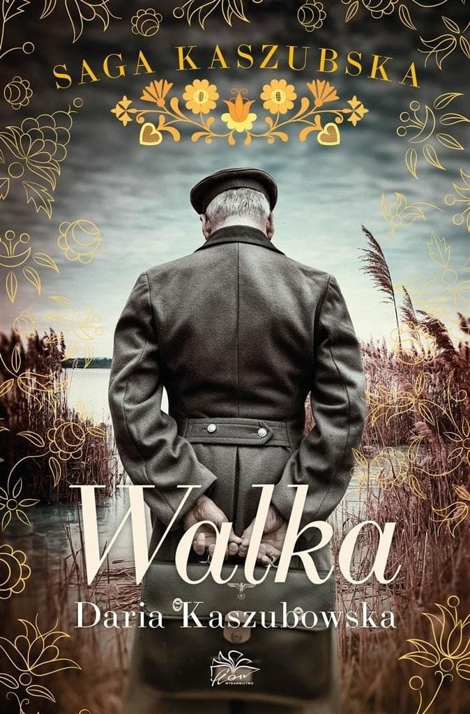 Saga kaszubska T.4 Walka - Daria Kaszubowska
