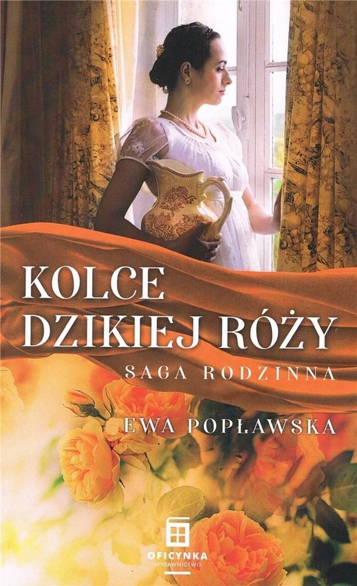 Saga rodzinna tom 3 Kolce dzikiej róży Ewa Popławska