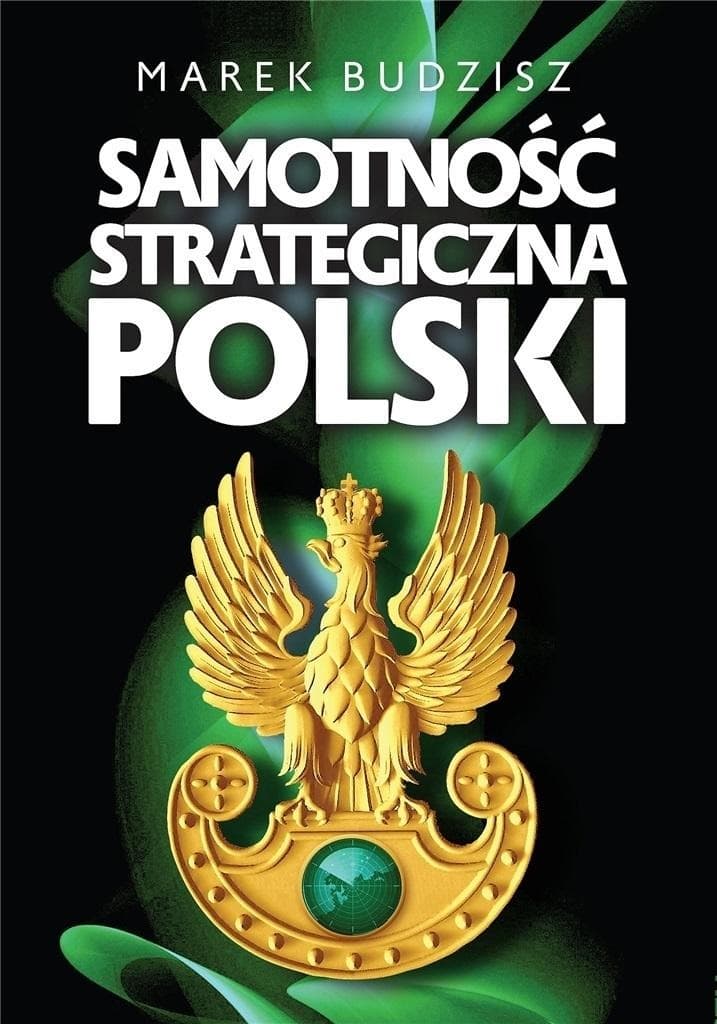 Samotność strategiczna Polski - analiza i perspektywy