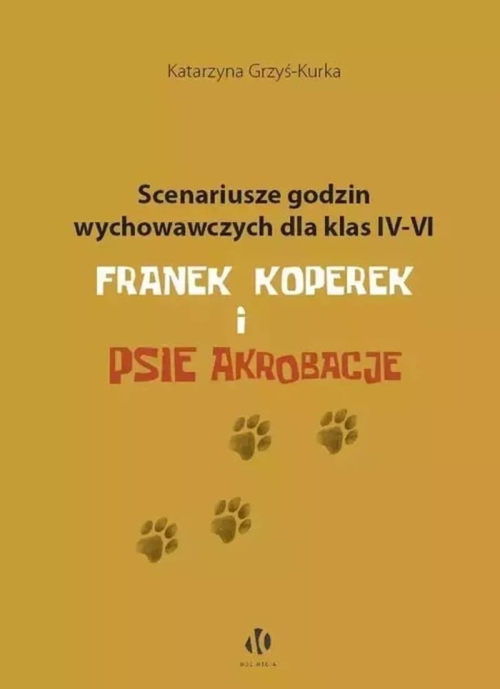 Scenariusze godzin wychowawczych dla klas IV–VI. Franek Koperek i psie akrobacje