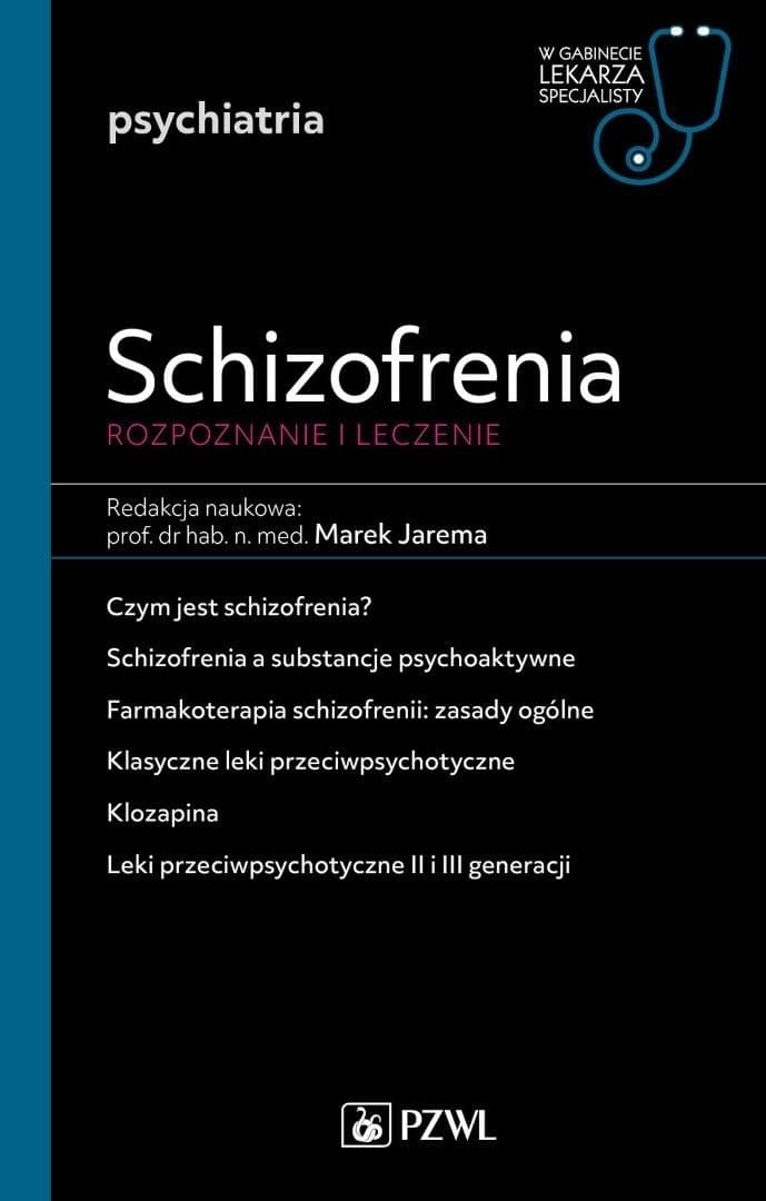 Schizofrenia. Diagnoza i terapia. Psychiatria w gabinecie lekarza specjalisty