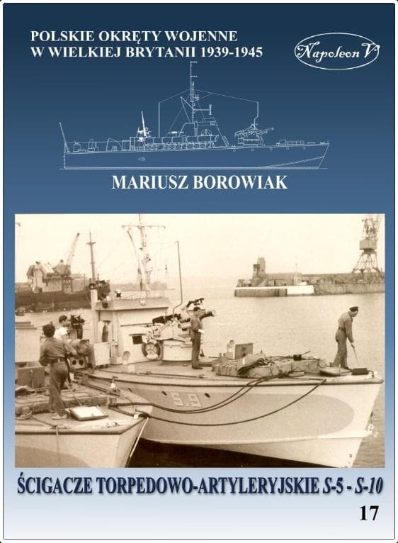 Ścigacze torpedowo-artyleryjskie S-5 - S-10. Polskie okręty wojenne w Wielkiej Brytanii 1939-1945