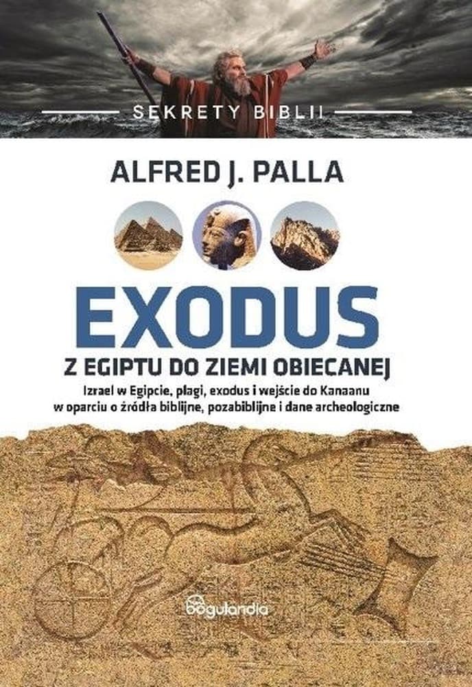 Sekrety Biblii: Exodus z Egiptu do Ziemi Obiecanej - Alfred J. Palla