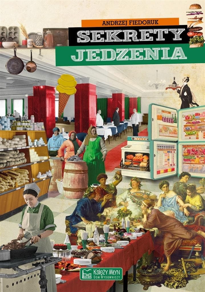 Sekrety jedzenia Andrzej Fiedoruk - kulinarna podróż przez smaki i wspomnienia