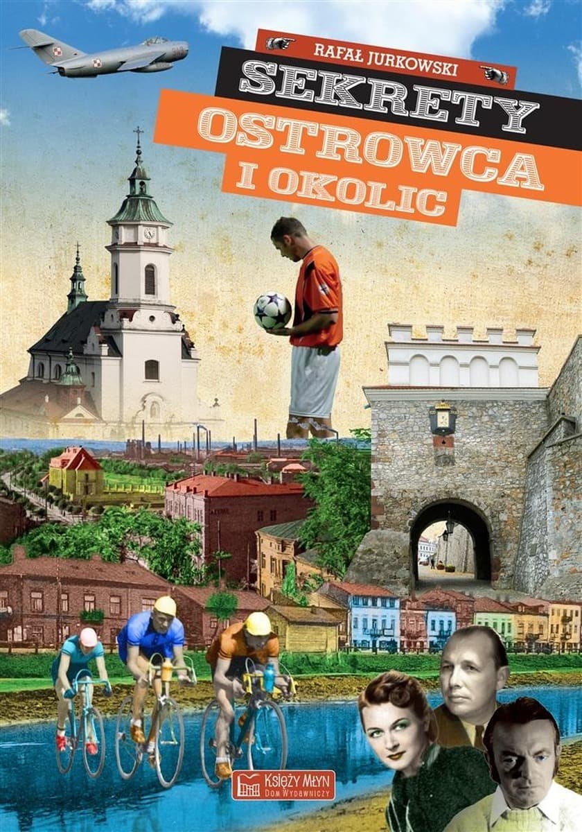 Sekrety Ostrowca Świętokrzyskiego i okolic - książka o historii