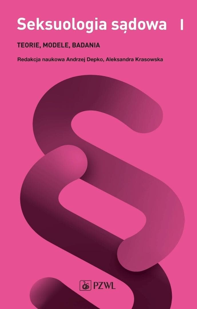 Seksuologia sądowa Tom 1 Teorie, modele, badania Andrzej Depko, Aleksandra Krasowska