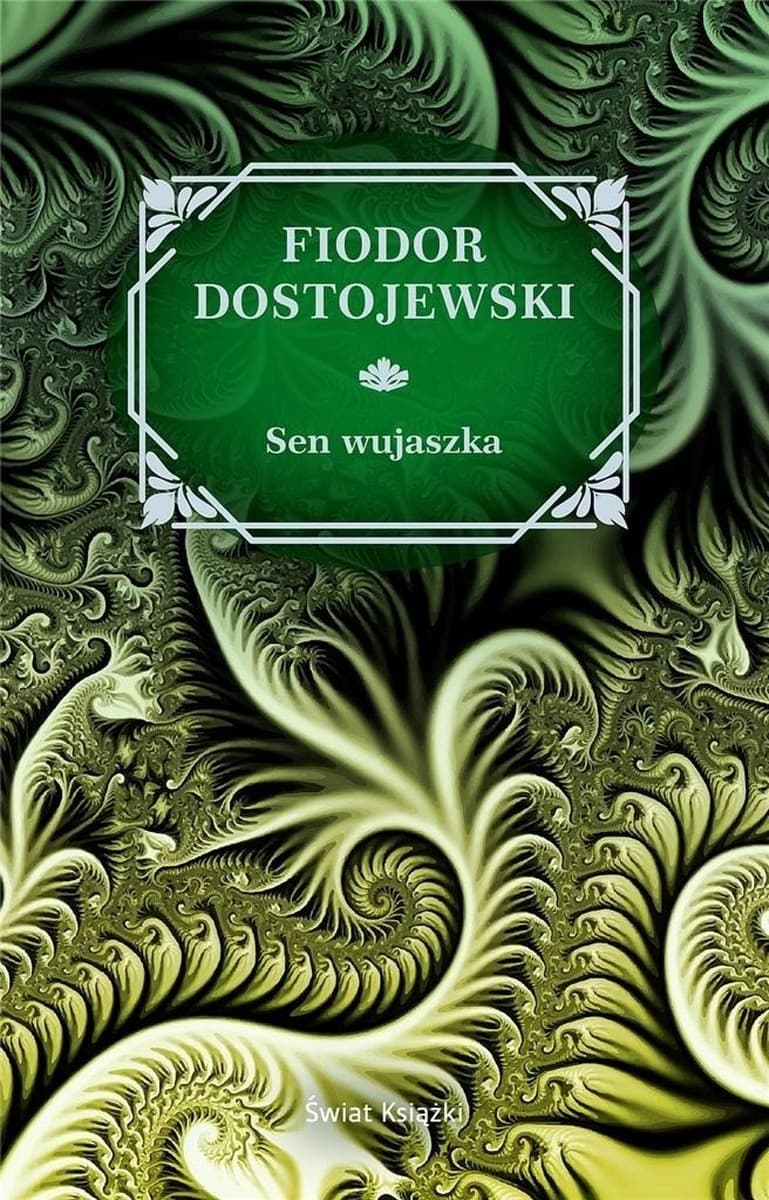 Sen wujaszka, satyryczna powieść o intrygach - Fiodor Dostojewski